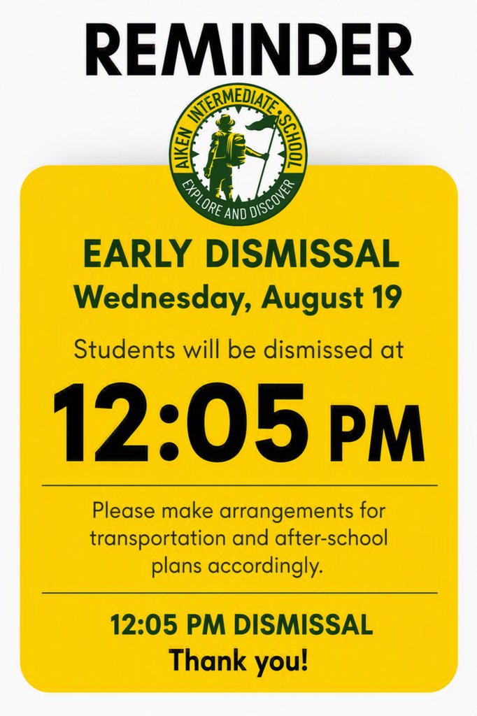 Early Dismissal Day on Wednesday, August 19th. Students will dismiss at 12:05 pm.