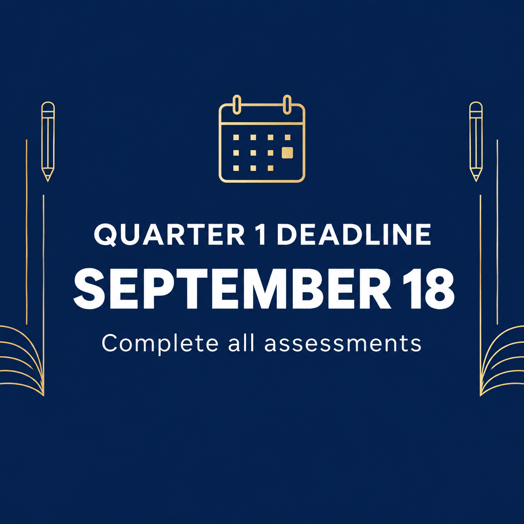 Navy blue school announcement graphic with a calendar icon and gold accents. White text reads, “Quarter 1 Deadline,” “September 18,” and “Complete all assessments.