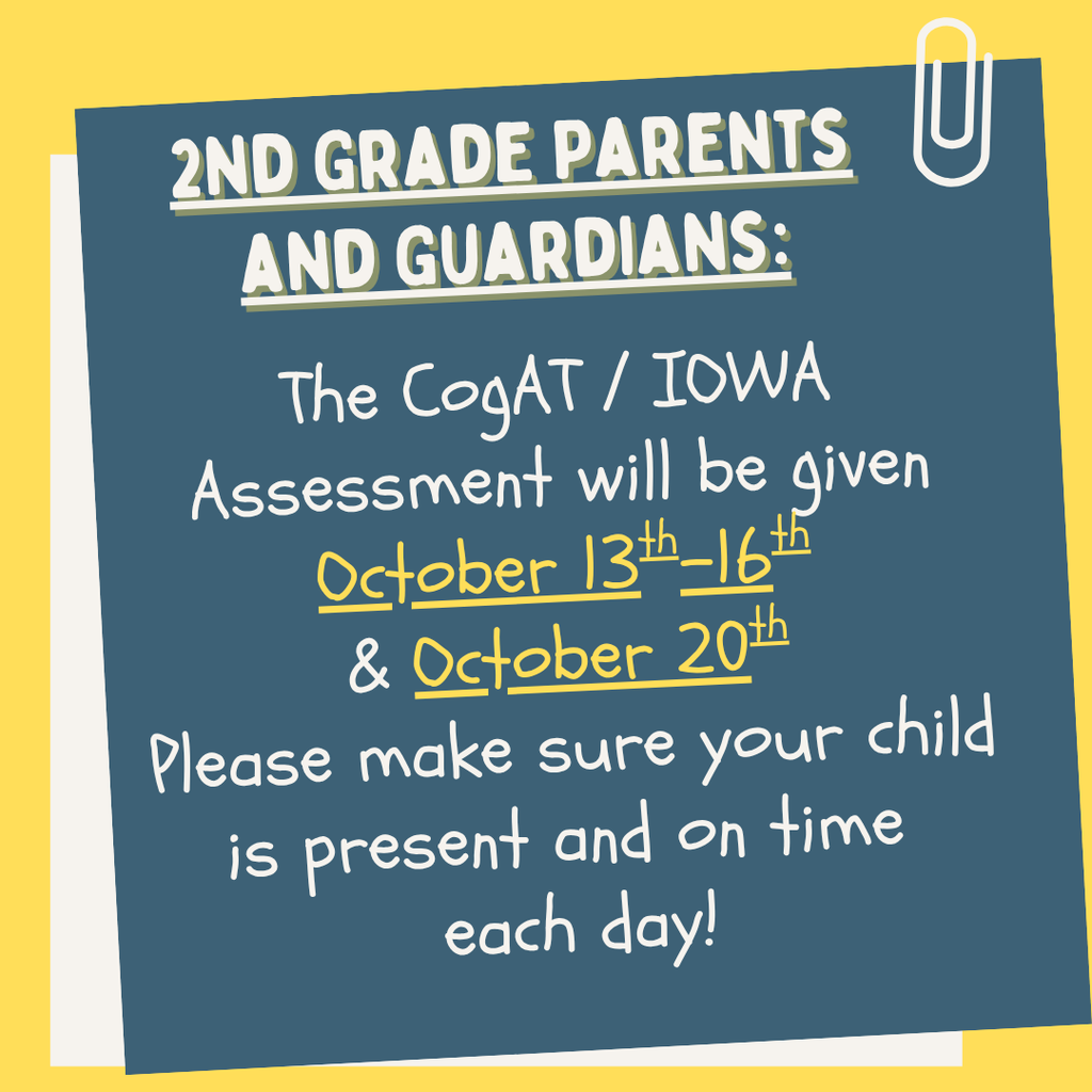 Notice on blue background: "2nd Grade Parents and Guardians: The CoGAT/Iowa Assessment will be on October 13-16 and October 20."