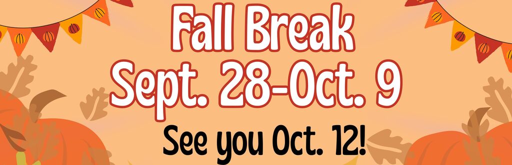 Text announces a Fall Break from September 28 to October 9, with a return on October 12.