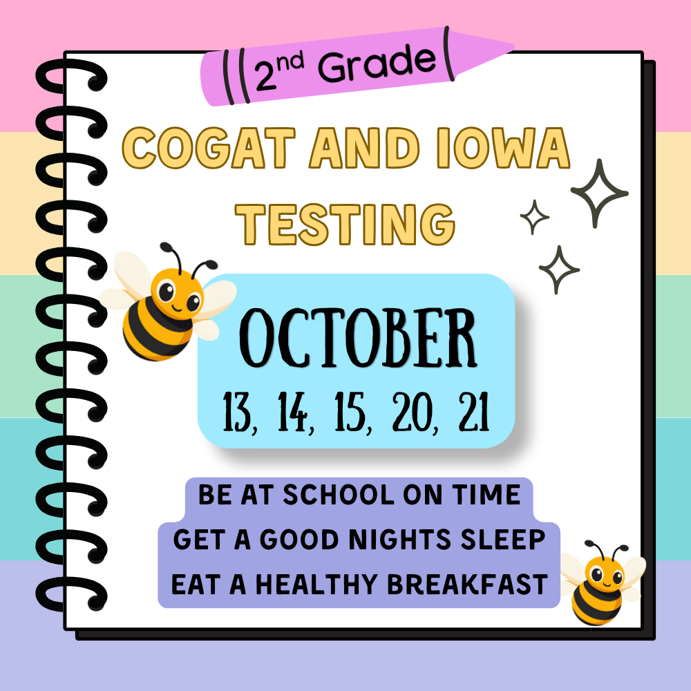 Spiral notebook with colorful background and bee stickers. Header reads "2nd Grade" and "Cogat and Iowa Testing". Dates: October 13, 14, 15, 20, 21. Tips include be on time, sleep well, eat breakfast.