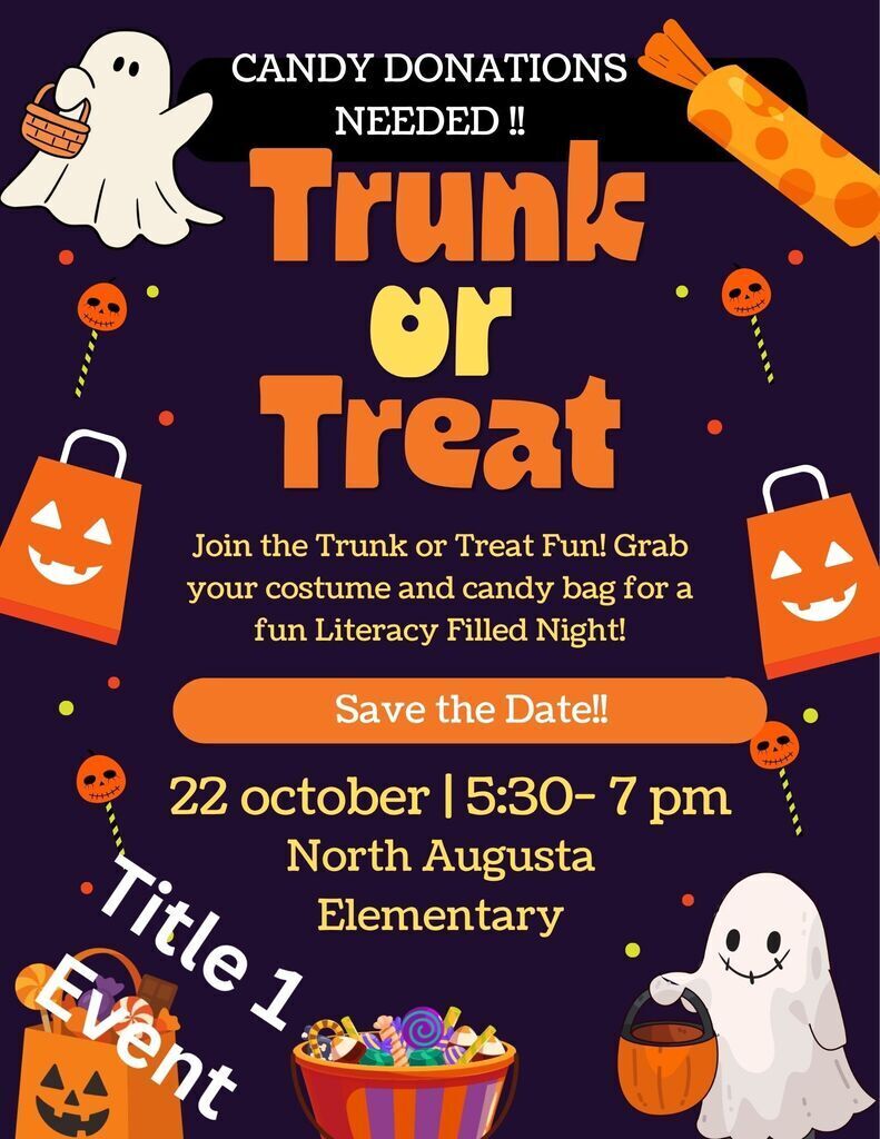Halloween-themed poster with "Trunk or Treat" text. It features pumpkins, candy, and ghosts. Event details: October 22, 5:30-7 pm at North Augusta Elementary.