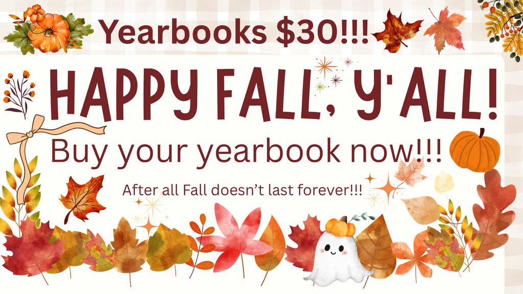 Brightly colored leaves, pumpkins, and a ghost surround text that reads, "Yearbooks $30!!! HAPPY FALL, Y'ALL! Buy your yearbook now!!!"