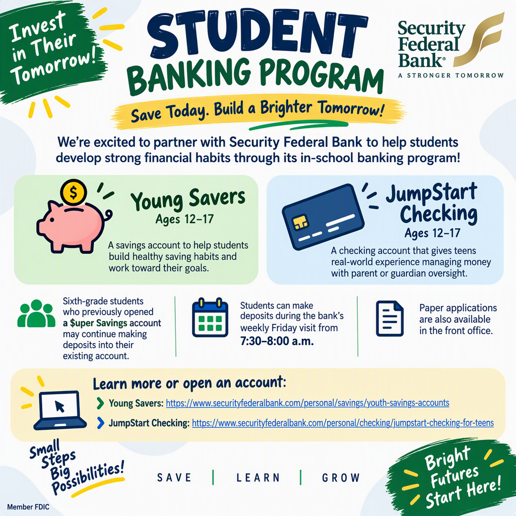 A colorful square promotional graphic for a school-based student banking program in partnership with Security Federal Bank. Across the top, large blue and green text reads “Student Banking Program” with the slogan “Save Today. Build a Brighter Tomorrow!” and the Security Federal Bank logo. The center of the graphic highlights two account options for students ages 12-17. On the left, a piggy bank icon accompanies the Young Savers account, described as a savings account that helps students build healthy saving habits and work toward financial goals. On the right, a bank card icon accompanies JumpStart Checking, described as a checking account that provides teens with real-world money management experience with parent or guardian oversight. Below the account information are three key details: sixth-grade students who previously opened a $uper Savings account may continue making deposits; students can make deposits during the bank's weekly Friday visit from 7:30-8:00 a.m.; and paper applications are available in the front office. Near the bottom, website links are provided for the Young Savers and JumpStart Checking accounts. Decorative phrases around the graphic include “Invest in Their Tomorrow!”, “Small Steps, Big Possibilities!”, and “Bright Futures Start Here!” The design uses shades of blue, green, yellow, and white with financial-themed icons and a clean, student-friendly layout.