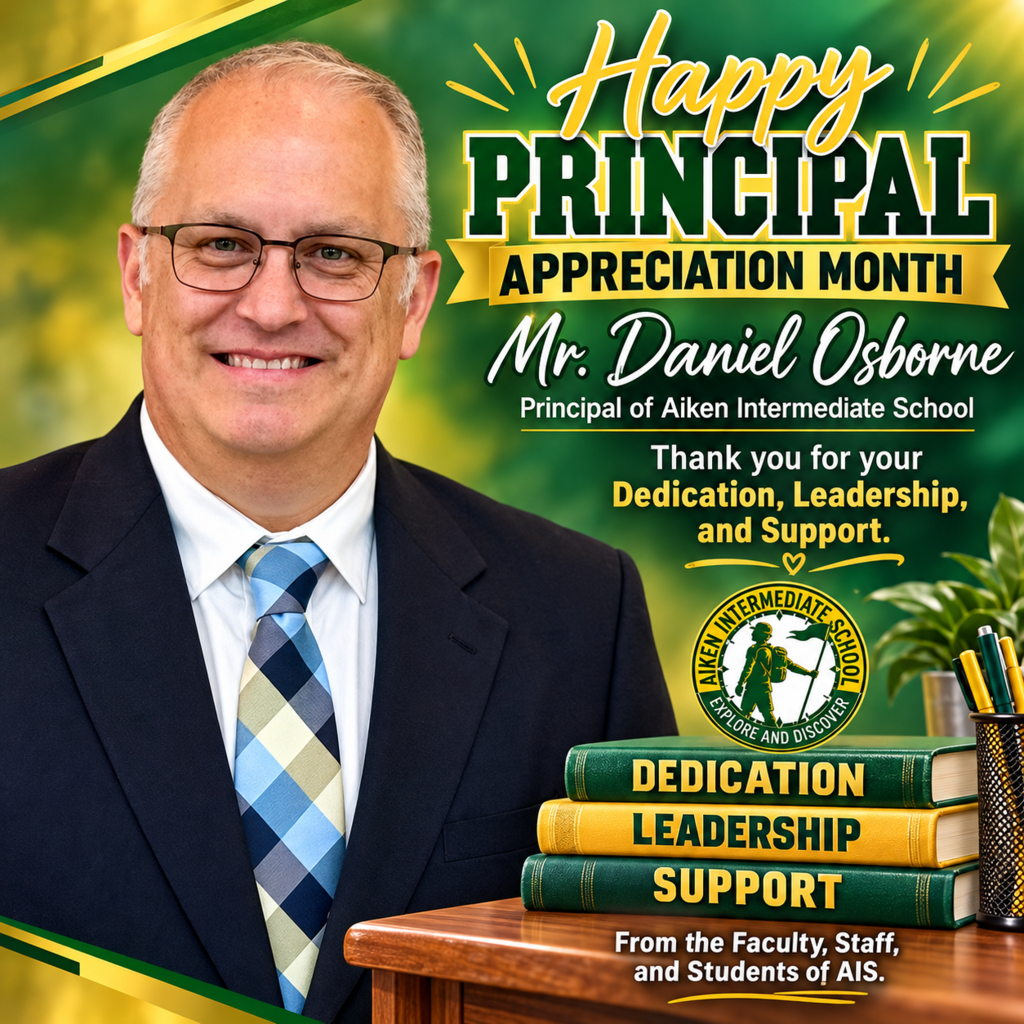 Happy Principal Appreciation Month to Mr. Daniel Osborne, Principal of Aiken Intermediate School. 