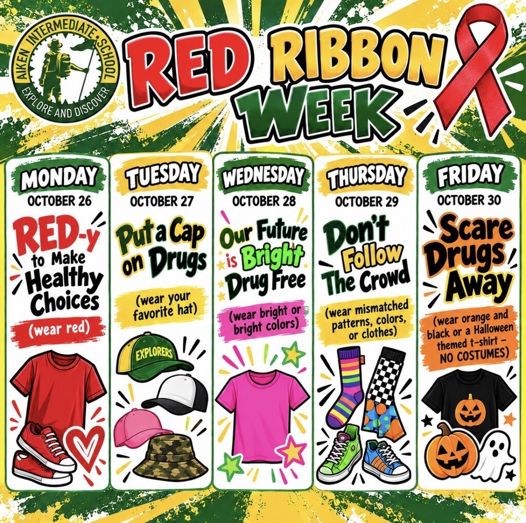 Red Ribbon Week Dress Up Days at Aiken Intermediate (Monday- Wear Red, Tuesday- Wear a Cap, Wednesday- Wear Bright Colors, Thursday- Wear Mismatched clothes, Friday- Wear orange/black or Halloween Themed Shirt)