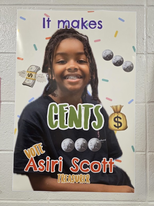 Campaign poster: It makes cents, vote Asiri Scott for treasurer.