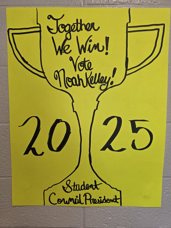 Campaign poster: Together we win! Vote Noah Kelley 2025 Student Council president.