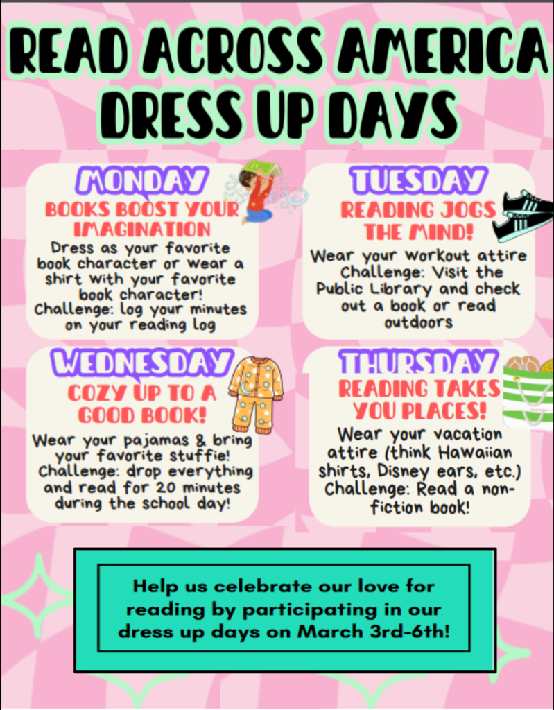 Read Across America Dress Up Days. Monday-Books Boost Your Imagination, Tuesday-Reading Jogs the Mind, Wednesday-Cozy Up to a Good Book, Thursday-Reading Takes You Places