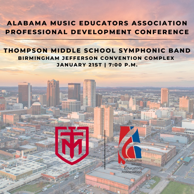 graphic that says Alabama music educators Association annual conference Thompson Middle School band January 21, 2027 7 PM Downtown Birmingham, Alabama