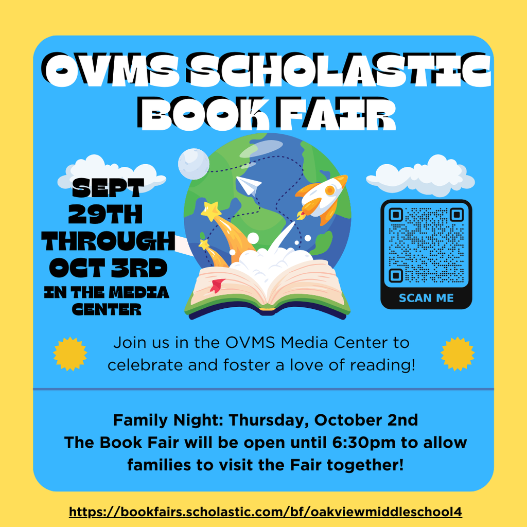 Book Fair Dates: 9/29-10/3 at the OVMS Media Center. Family night: 10/2 open until 6:30pm. 