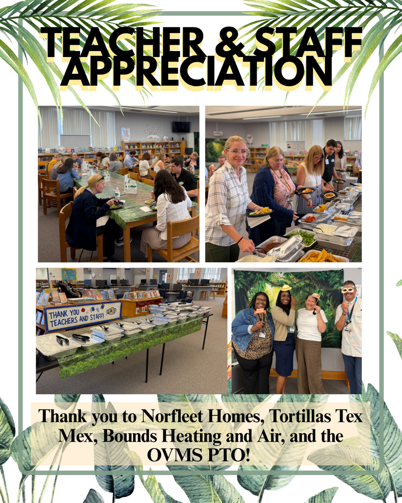 Pictures of the faculty and staff enjoying a lunch provided by Norfleet Homes, Tortillas Tex Mex, Bounds Heating and Air, and the OVMS PTO!