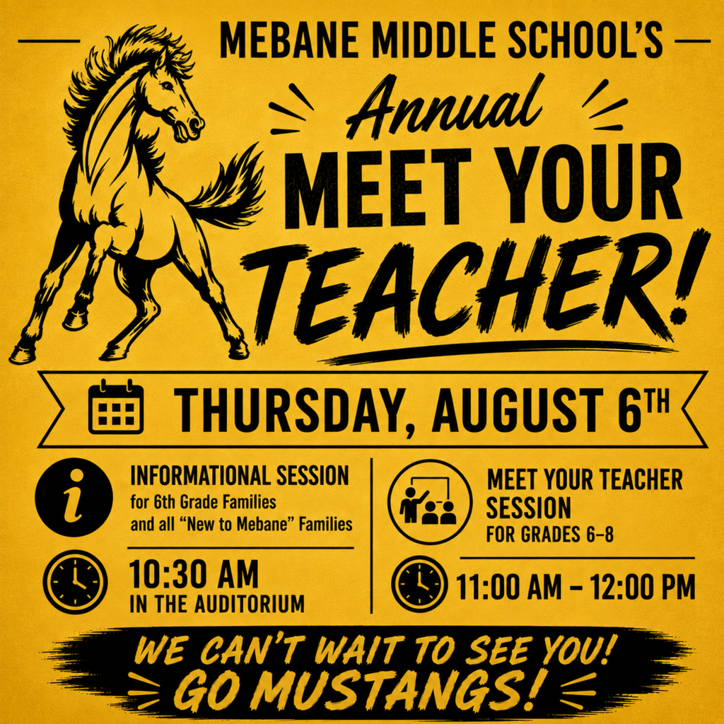 Mebane's annual "Meet the Teacher" event will be held on Thursday, August 6th. There will be an informational session for 6th grade families and all "New to Mebane" families at 10:30am in the Auditorium, followed by the Meet the Teacher session for grades 6-8 from 11:00am - 12:00pm.