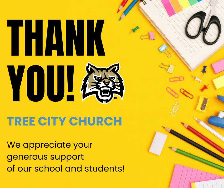 Thank You! Tree City Church. We appreciate your generous support of our school and students. Bobcat logo. Background photo with school supplies.