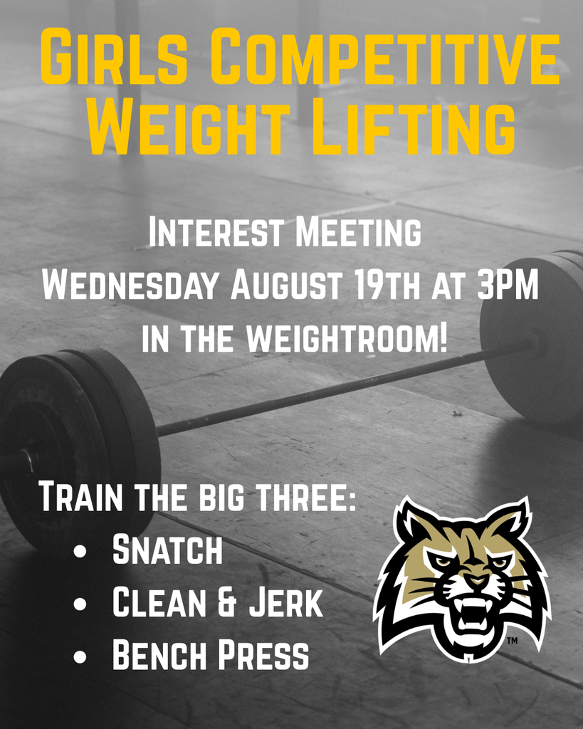 Girls Competitive Weight Lifting Interest Meeting Wednesday August 19th at 3pm in the Weight Room.