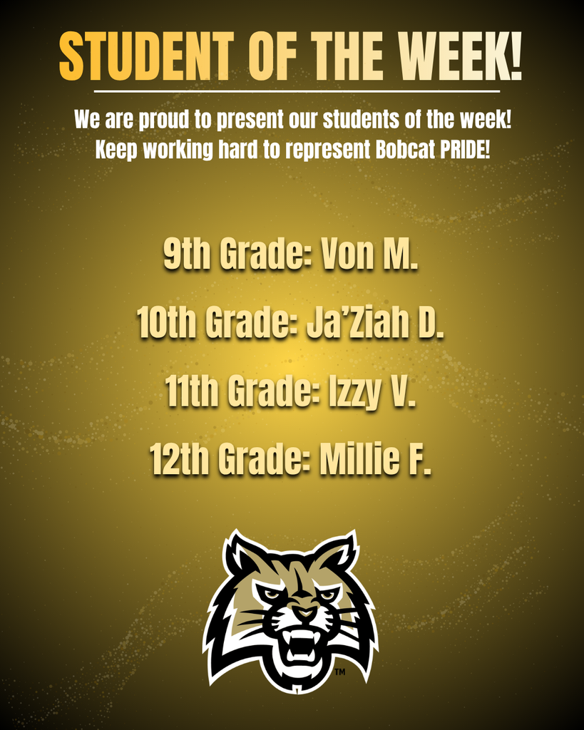 Students of the Week 9th Grade - Von M. 10th Grade - Ja'Ziah D. 11th Grade Izzy V. 12th Grade Millie F.