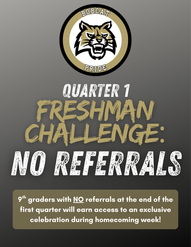 Quarter 1 Freshman Challenge: No Referrals! Exclusive celebration during homecoming week.