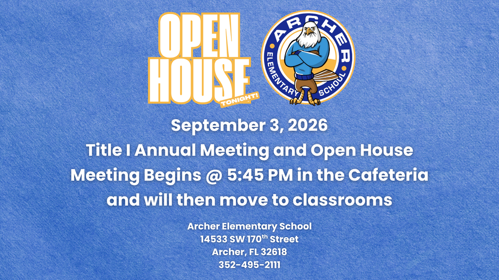 Archer Elementary's Open House is September 3, 2026 beginning at 5:45PM in the cafeteria.