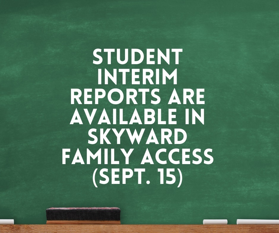 Student Interim Reports are Available in Skyward Family Access on Sept. 15