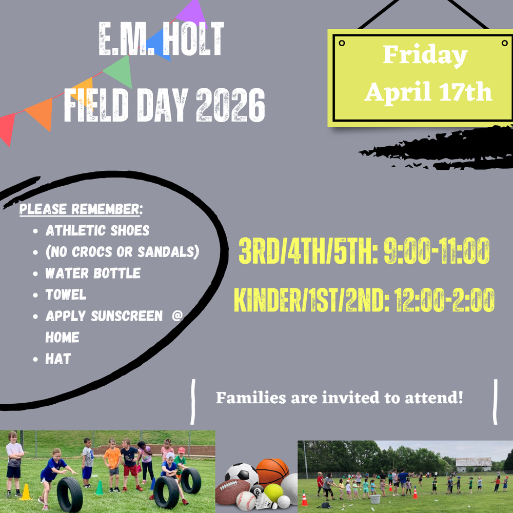 Friday, April 17th-E.M. Holt Field Day Reminders
