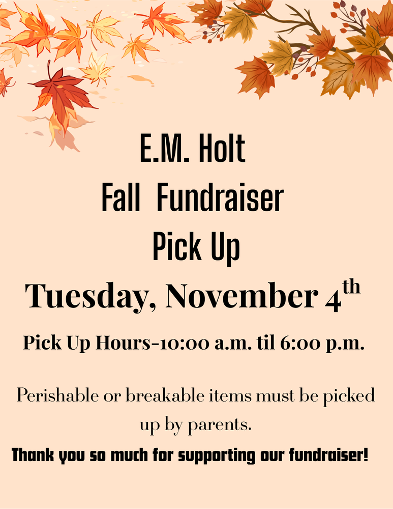 E.M. Holt Fall Fundraiser Pick Up-Tuesday, November 4th