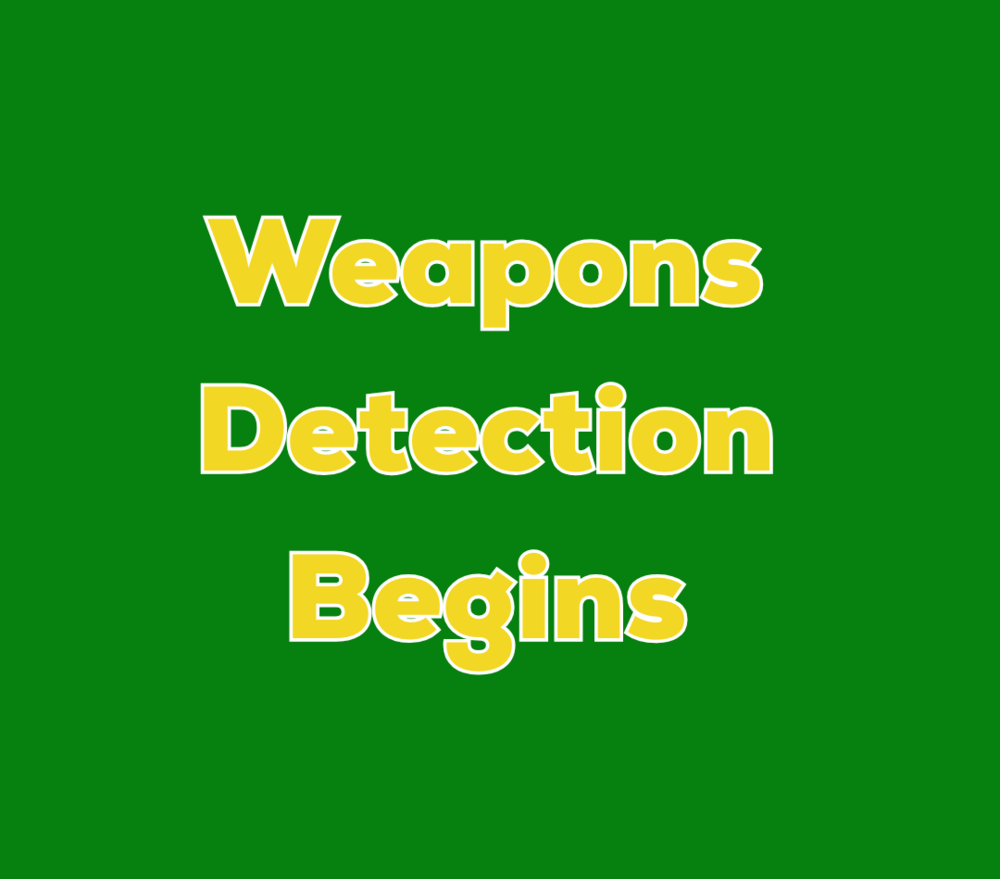 Weapons Detection Begins
