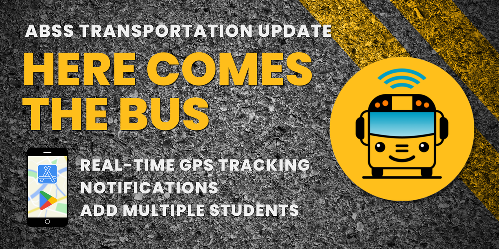 Article Banner with an icon of a cartoon bus and wifi graphic, a mobile phone with app store icons, and text ABSS Transportation Update, Here comes the Bus, Sign up for bus updates, Real-time GPS tracking, Notifications, Add Multiple students