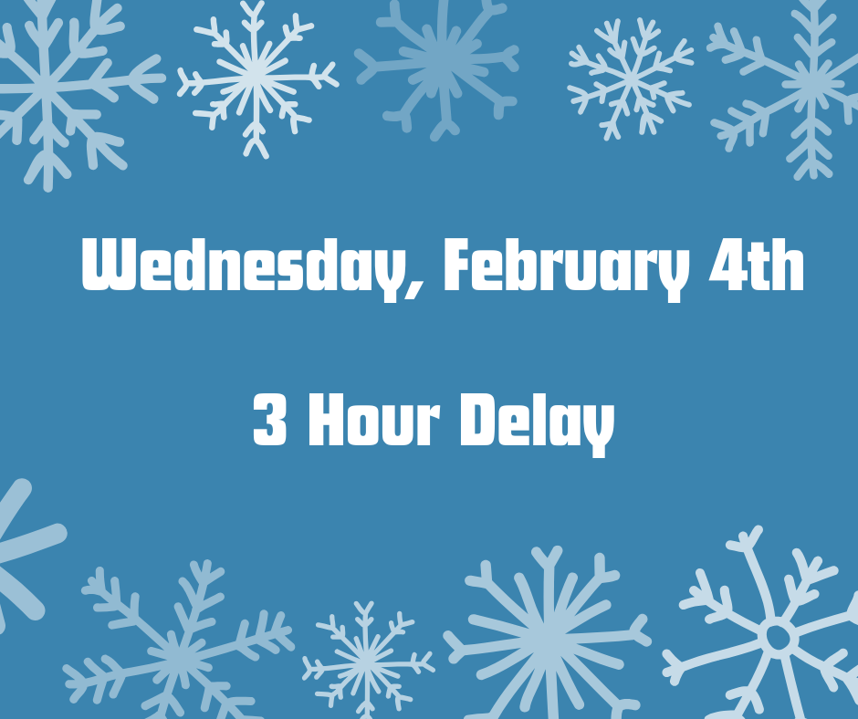 3  Hour Delay-Wednesday, February 4th