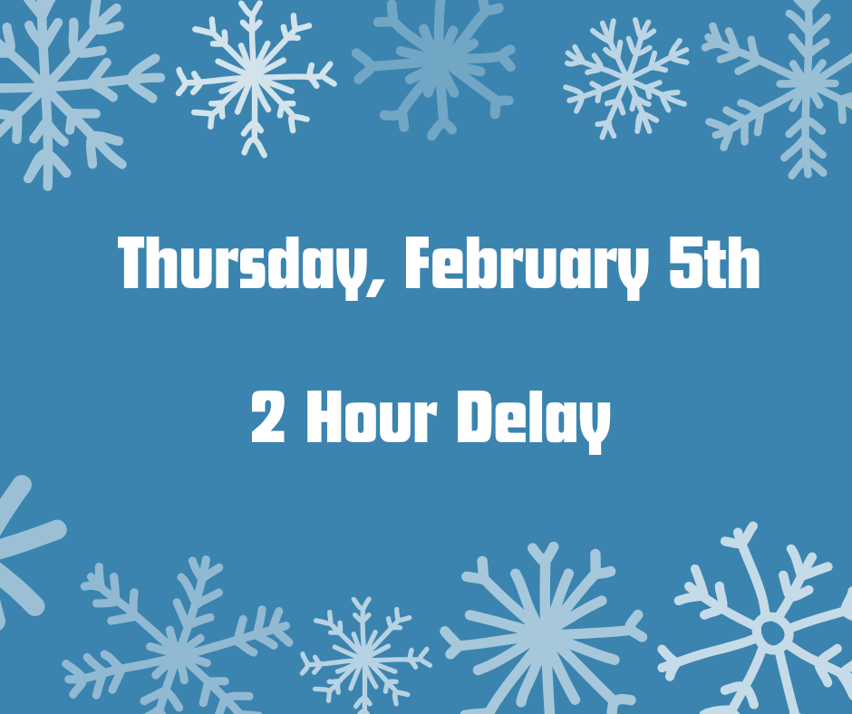 Thursday, February 5th- 2 Hour Delay