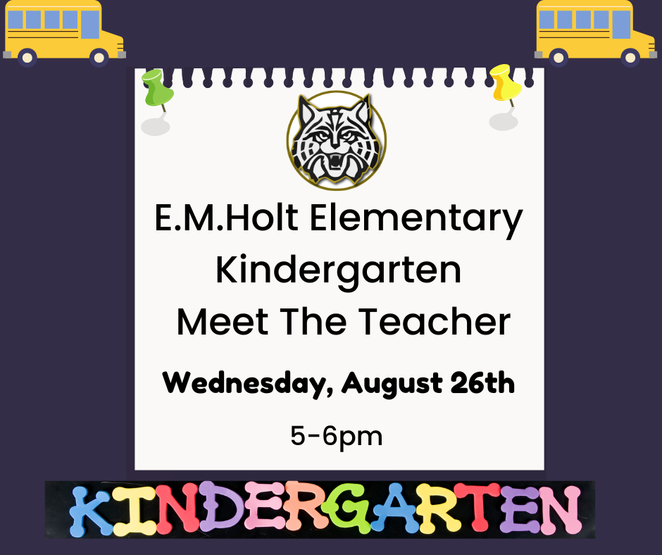 E.M. Holt Elementary: Kindergarten Meet the Teacher- Wednesday, August 26th 5-6pm