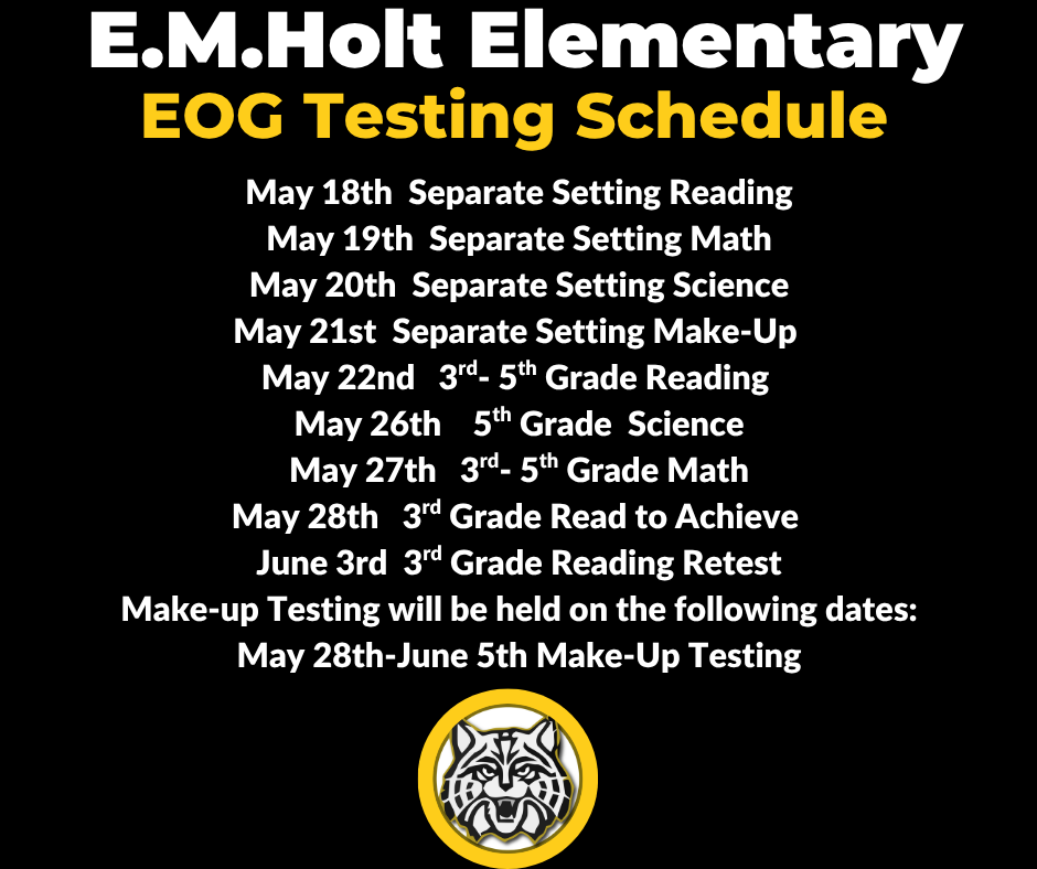 E.M. Holt Elementary-EOG Testing Schedule 