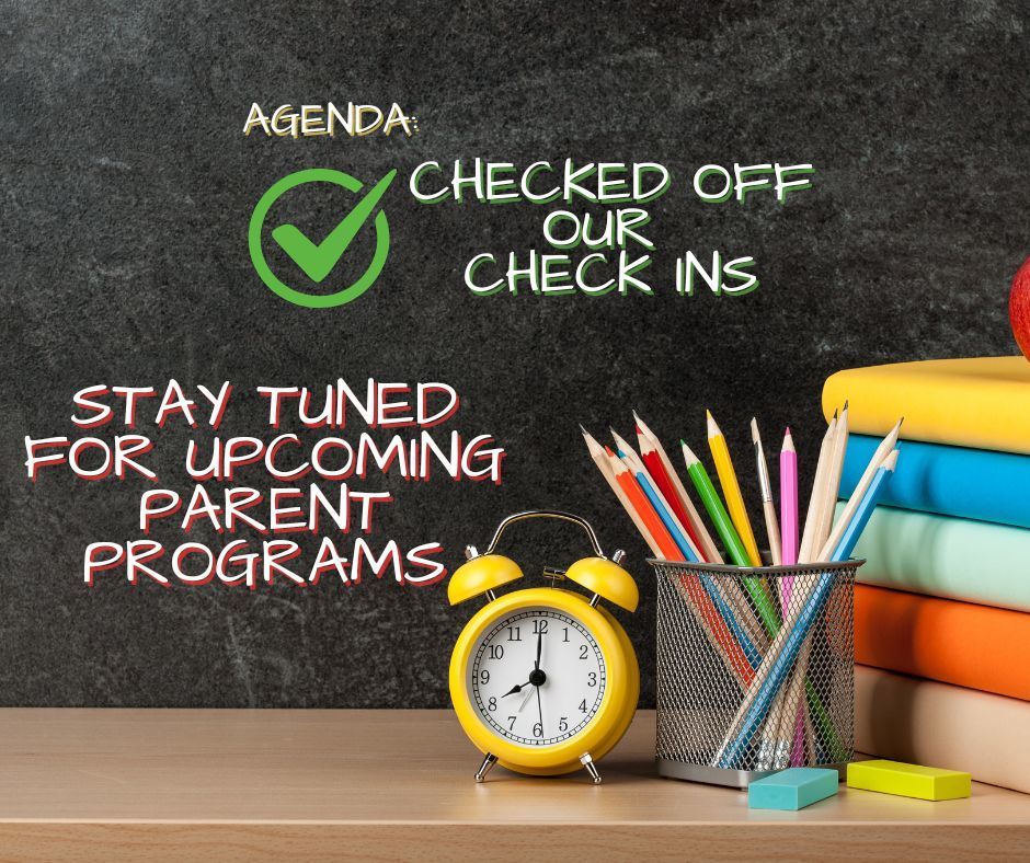 We have Checked Off Our Check Ins, Stay Tuned for Upcoming Parent Programs