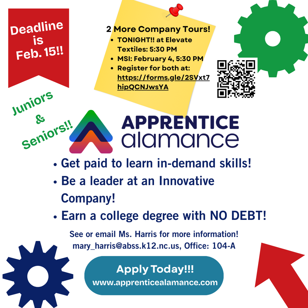 Juniors & Seniors, apply for Apprentice Alamance by February 15th.  The last 2 company tours are tonight and tomorrow night!  See Ms. Harris for more information!