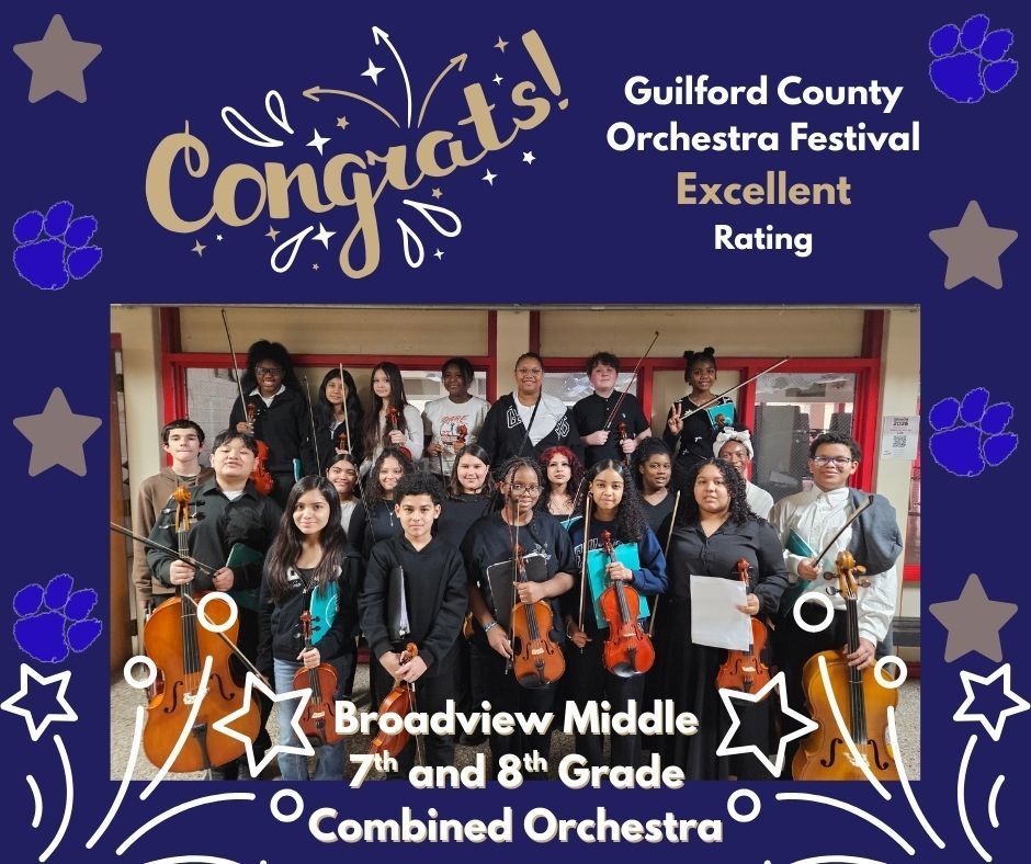 Congrats! Broadview Middle 7th and 8th Grade Combined Orchestra, Guilford County Orchestra Festival, Excellent Rating
