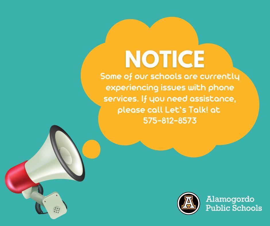 Some of our schools are currently experiencing issues with phone services. If you need assistance, please call Let’s Talk! at  575-812-8573