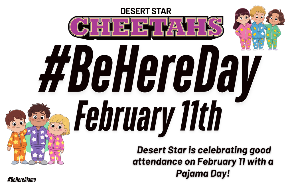 Be Here Day Feb 11th graphic-Desert Star is celebrating good attendance with a pajama day! 
