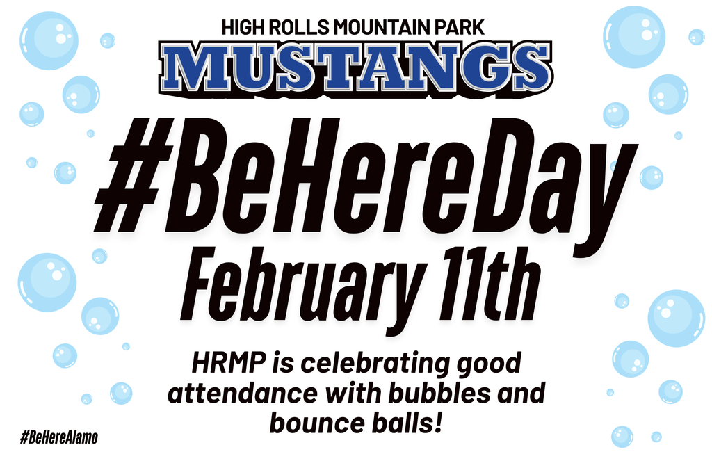 Be Here Day Graphic- Feb 11th HRMP is celebrating good attendance with bubbles and bounce balls. 