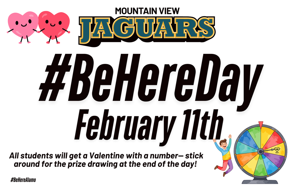 Be Here Day Feb 11th graphic- All students will get a Valentine with a number— stick around for the prize drawing at the end of the day!
