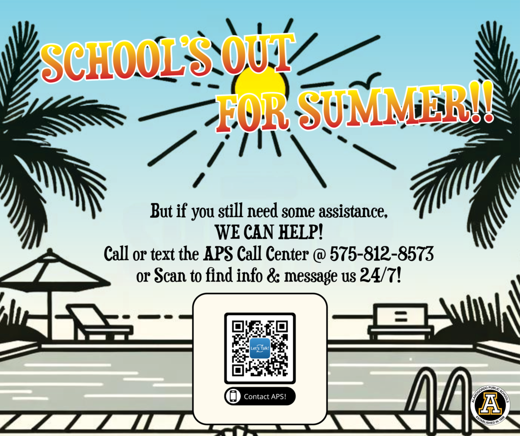 School's Out for summer but if you need some assistance we can help. Call or text the APS Call Center at 575-812-8573