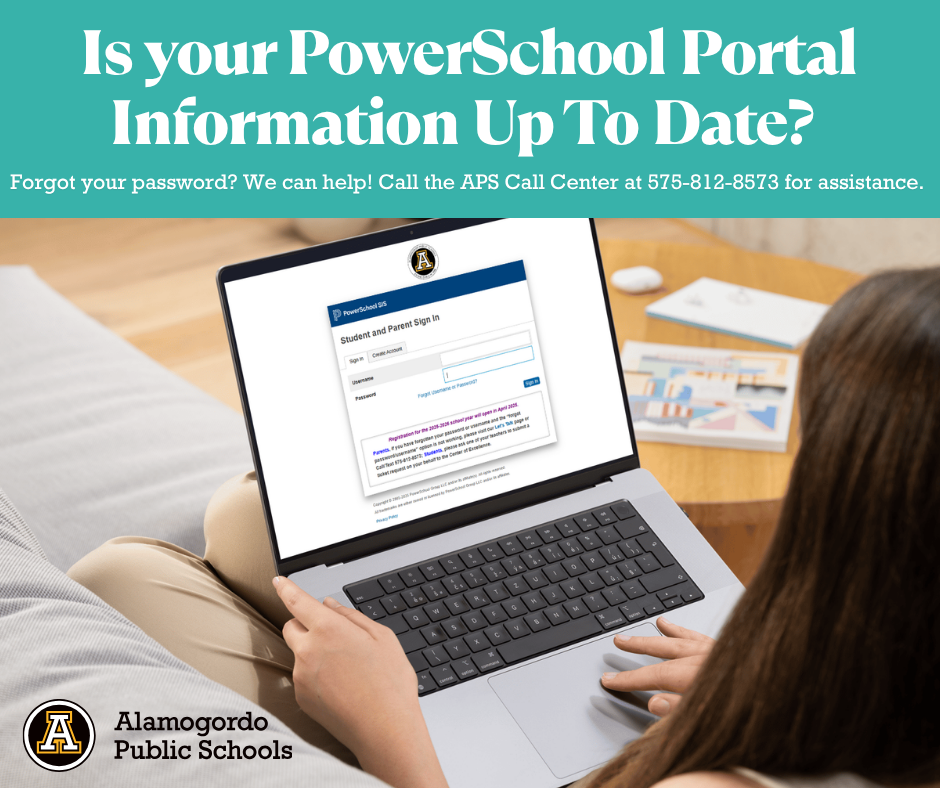 Is your PowerSchool Information up to date? Forgot your password? We can help! Call the APS Call Center at 575-812-8573.- Graphic 