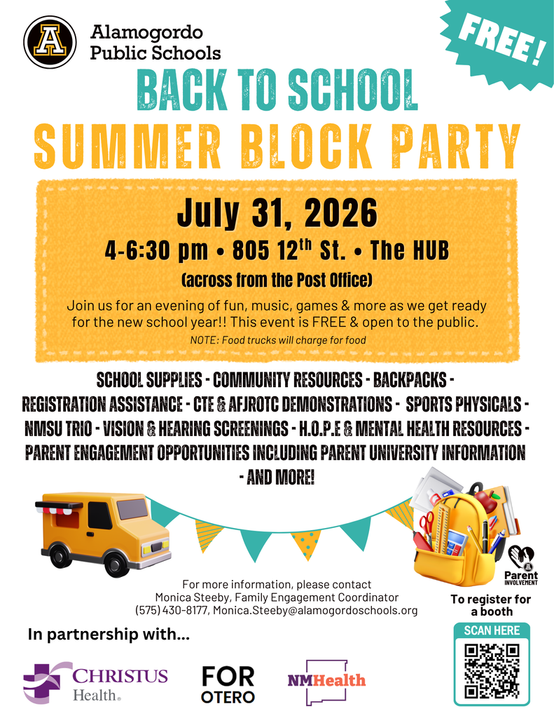 Back to school block party on Friday July 31st from 4-6:30 p.m. 805 12th St. The HUB (Across from the post office) Join us for an evening of fun, games & more as we get ready for the new school year. This event is free and open to the public. Note: food trucks will charge for food.  school supplies - community resources - Backpacks -  registration assistance - CTE & JROTC Demonstrations -  sports physicals -  NMSU Trio - vision & hearing screenings - H.O.P.E & Mental Health resources - Parent engagement opportunities - and more!