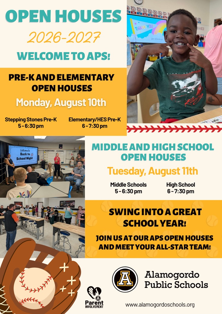 Open Houses 2026-2027 school year Monday August 10 stepping stones pre k at 5-6:30 pm and elementary schools and holloman pre-k from 6-7:30 pm open house for all middle schools Tuesday August 11 from 5-6:30 pm and open house for Alamogordo high schoo