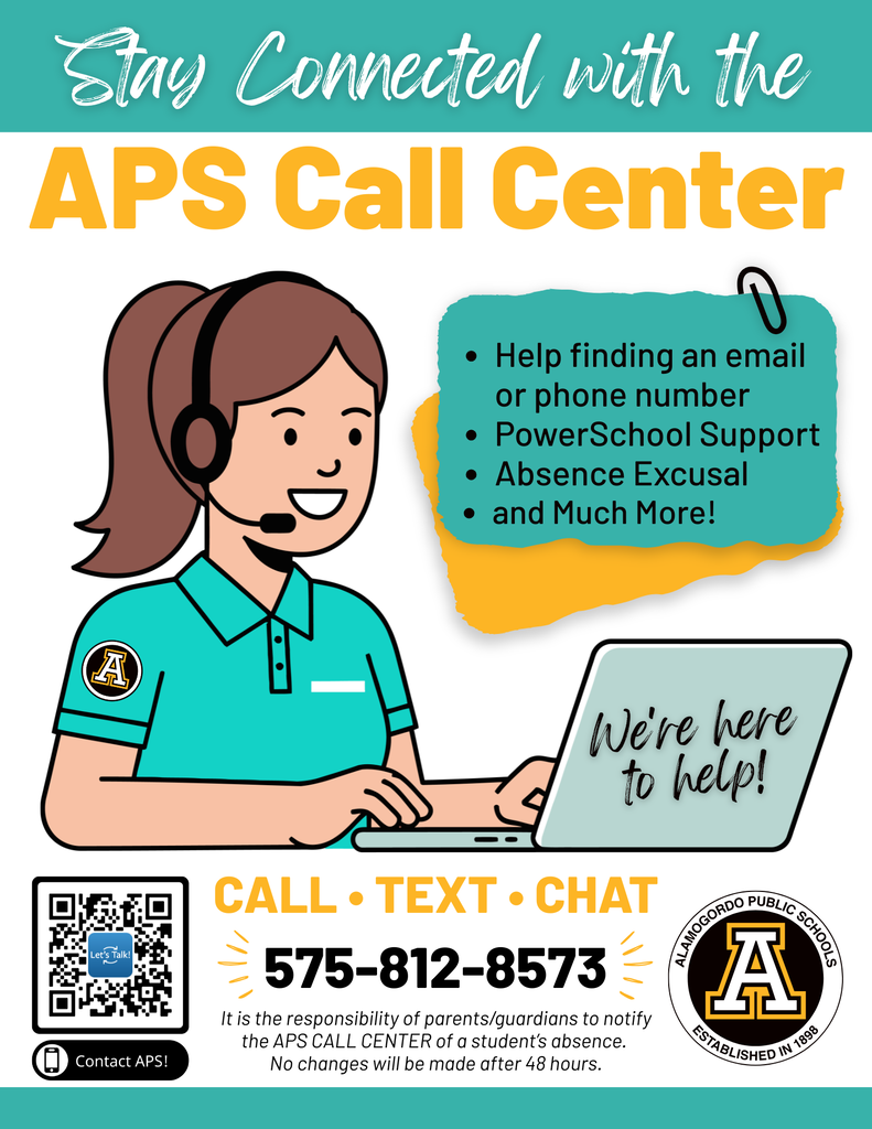 Stay connected with the APS Call Center flyer - help finding an email or phone number - PowerSchool support - Absence Excusal - and more! Call • Text • Chat - 575-812-8573 It is the responsibility of parents/guardians to notify the APS CALL CENTER of a student’s absence.  No changes will be made after 48 hours. Graphic with a call center representative in front of a computer 