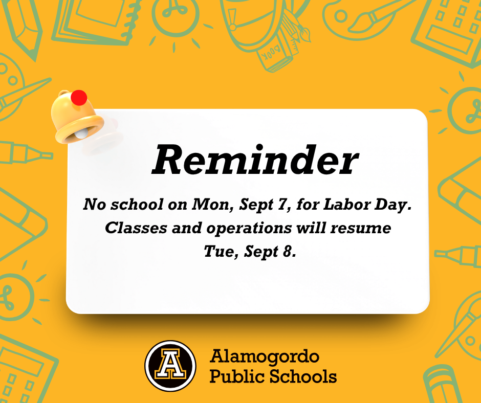 Reminder graphic with a notification bell and a yellow background with school supplies:  No school on Monday September 7 for labor day. Classes and operations will resume on Tuesday, September 8th. 