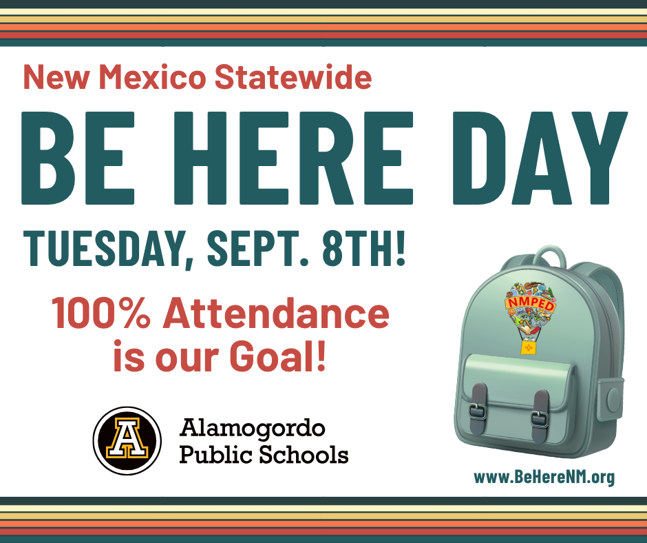 New Mexico Statewide Be Here Day graphic - Tue, September 8th 100% attendance is our goal. Graphic with a teal backpack off to the side, the NMPED logo on the middle of the backpack and the APS logo on the bottom of the graphic.  