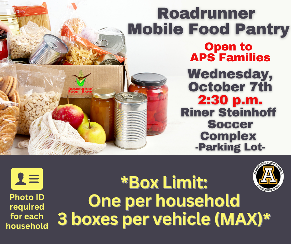 Food pantry graphic with shelf stable food - *Box Limit: One per household 3 boxes per vehicle (MAX)* Photo ID  required for each household Roadrunner  Mobile Food Pantry Wednesday, Sept 2nd 2:30 p.m. Riner Steinhoff  Soccer Complex  -Parking Lot- Open to  APS Families