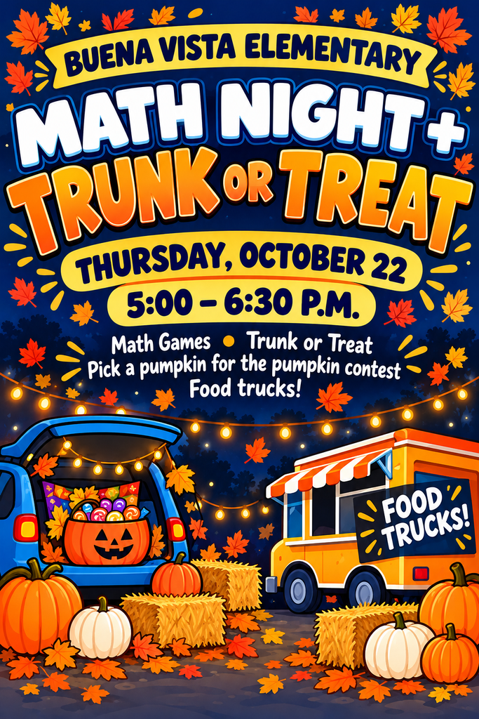 Math Night Trunk or Treat Thursday October 22 5:00-6:30 Math Games, Trunk or Treat, Pick a pumpkin for the pumpkin contest, Food trucks!