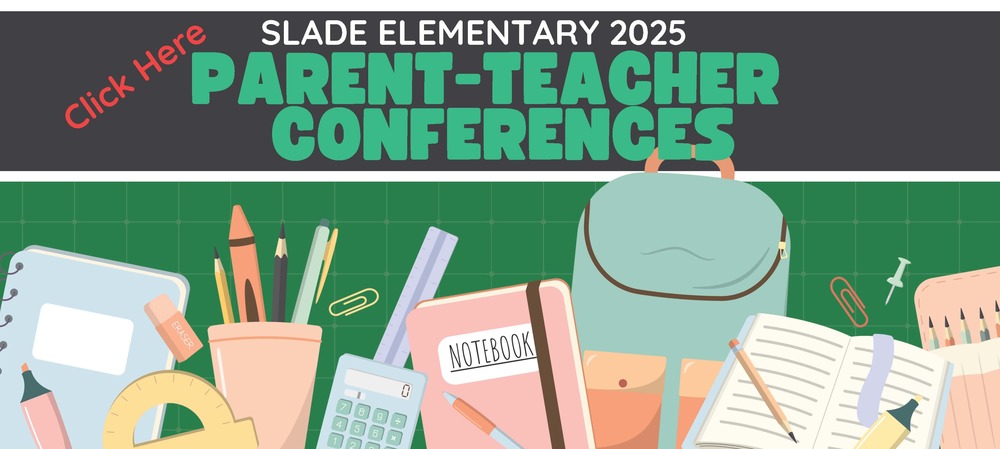 Image of school supplies and text: Click Here; Slade Elementary 2025; Parent-Teacher Conferences