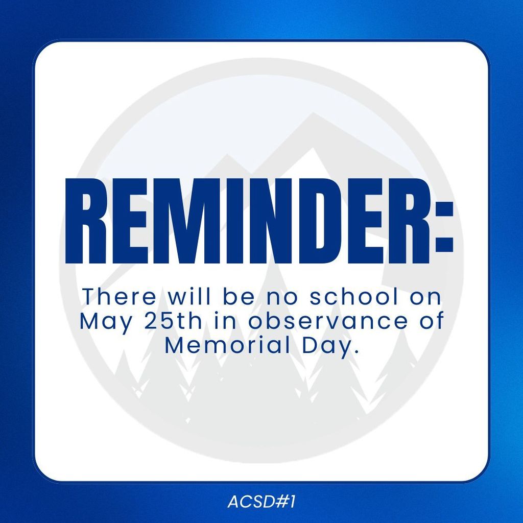 Reminder, there will be no school on may 25th in observance of memorial day.