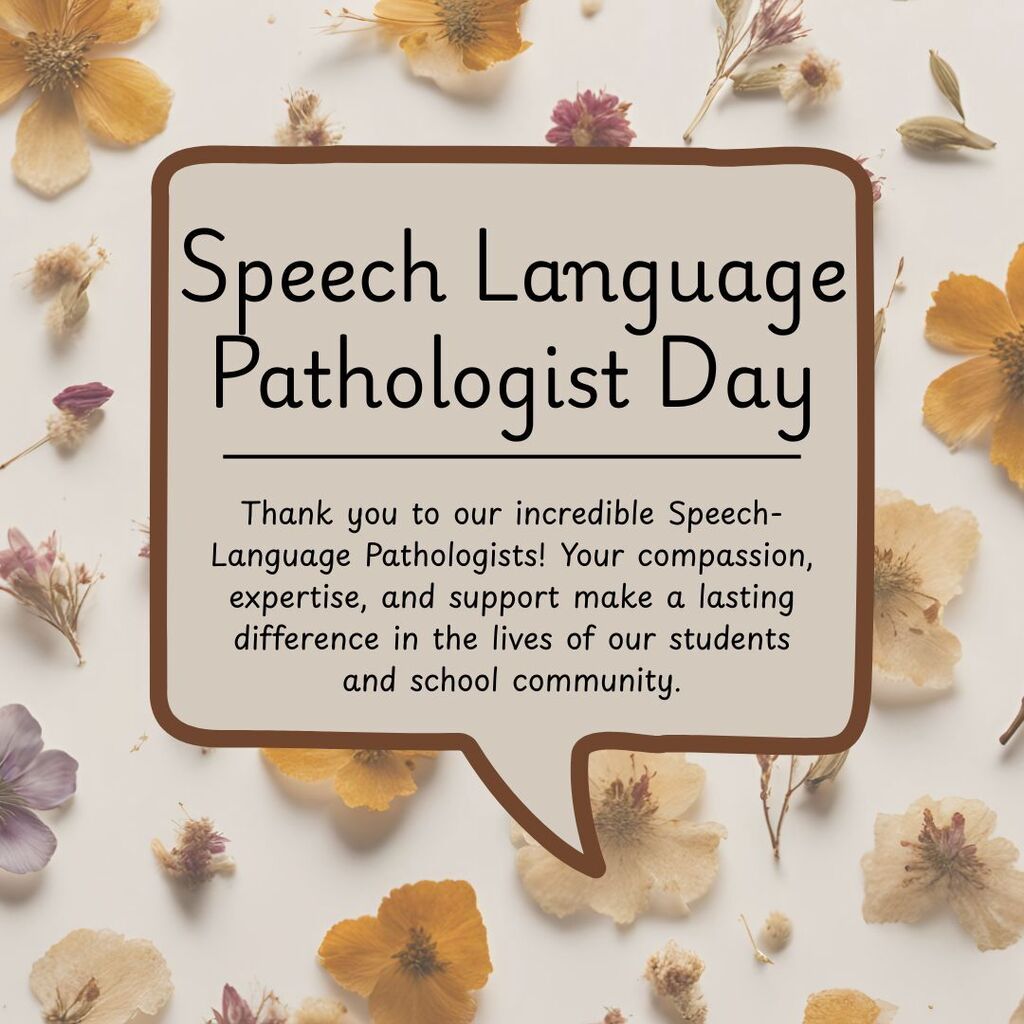 Thank you to our incredible Speech-Language Pathologists! Your compassion, expertise, and support make a lasting difference in the lives of our students and school community.